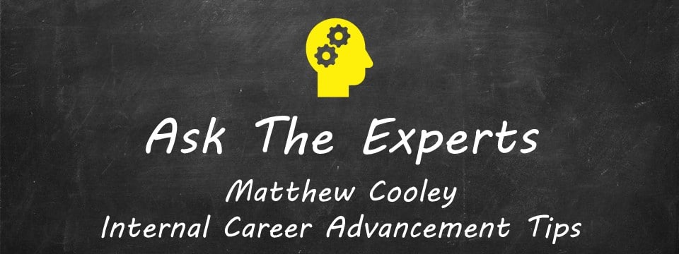 Internal Career Advancement Tips from Matt Cooley
