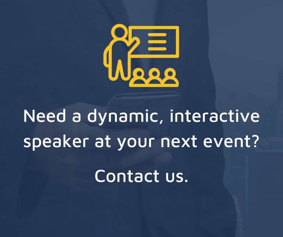 Need a dynamic, interactive speaker at your next event? Contact Us.